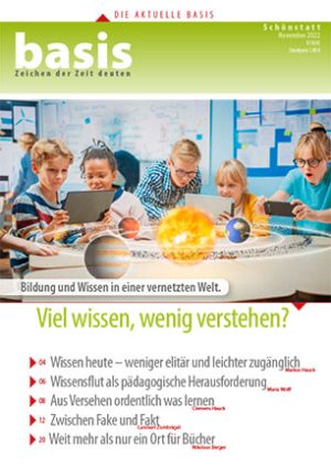 Patris-Verlag | basis · 11 2022 | Thema: Viel wissen, wenig verstehen?